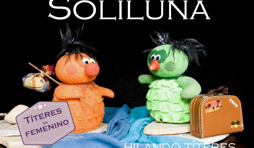 Arranca Títeres en femenino con Soliluna, de Hilando Títeres